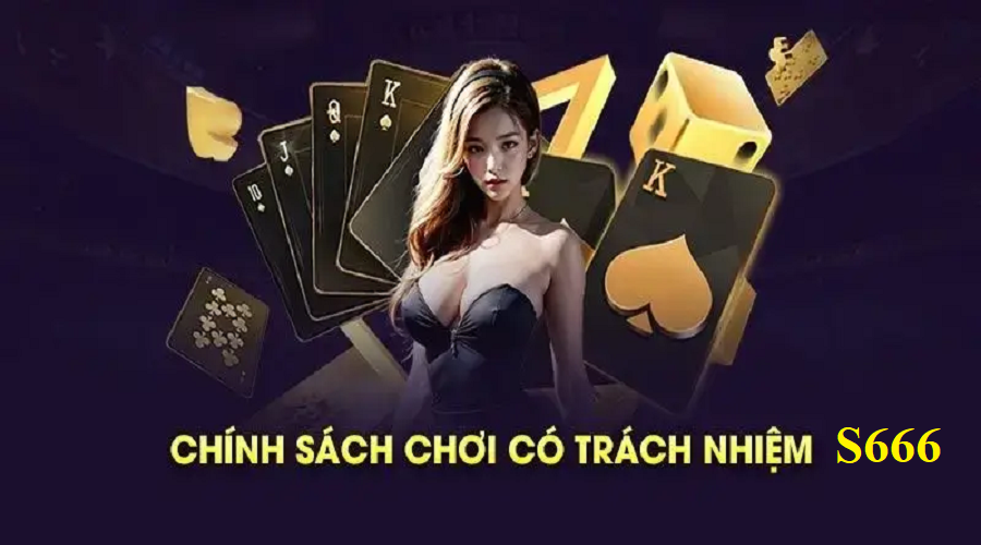 Các quy định chơi cá cược có trách nhiệm tại S666