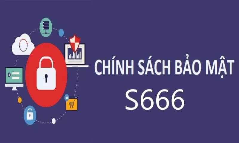 Ý nghĩa các chính sách bảo mật tại nhà cái S666